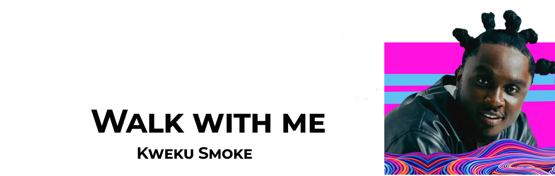 Kweku Smoke-Walk With Me